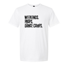 Load image into Gallery viewer, NEW OCPAA Dance Dads Tee - Weekends. Props and Dance Comps.