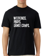 Load image into Gallery viewer, NEW OCPAA Dance Dads Tee - Weekends. Props and Dance Comps.