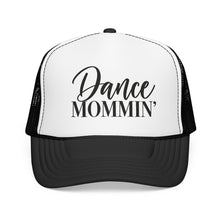 Load image into Gallery viewer, Dance Mom Trucker Hat - 'Dance Mommin'' Mesh Foam Cap