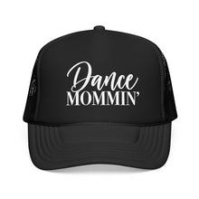 Load image into Gallery viewer, Dance Mom Trucker Hat - 'Dance Mommin'' Mesh Foam Cap
