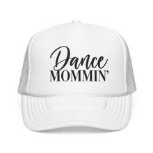 Load image into Gallery viewer, Dance Mom Trucker Hat - 'Dance Mommin'' Mesh Foam Cap